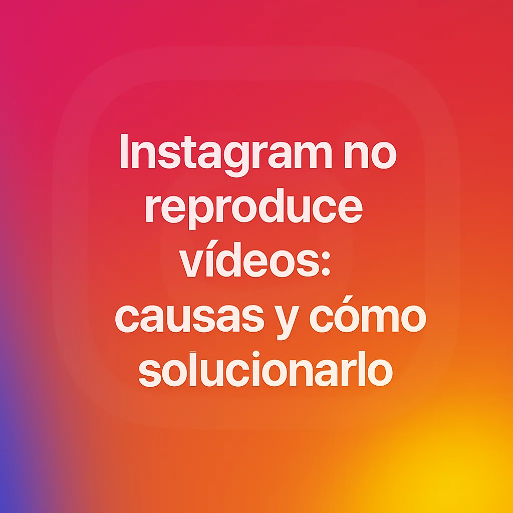Seleccionar Instagram no reproduce vídeos: causas y cómo solucionarlo Instagram no reproduce vídeos: causas y cómo solucionarlo